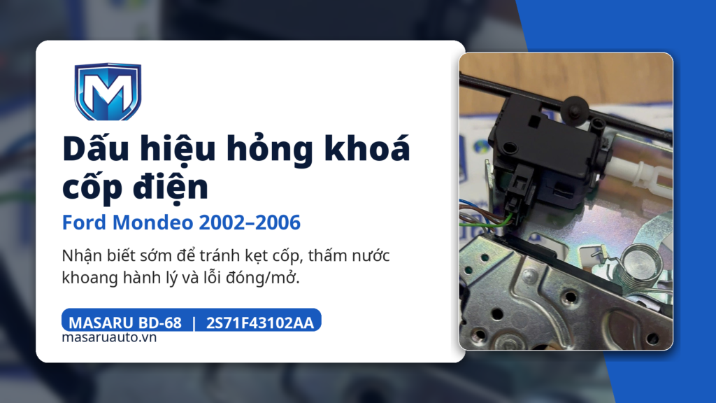 Dấu hiệu hỏng khoá cốp điện Ford Mondeo 2002–2006 và cách kiểm tra nhanh
