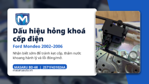 Dấu hiệu hỏng khoá cốp điện Ford Mondeo 2002–2006 và cách kiểm tra nhanh